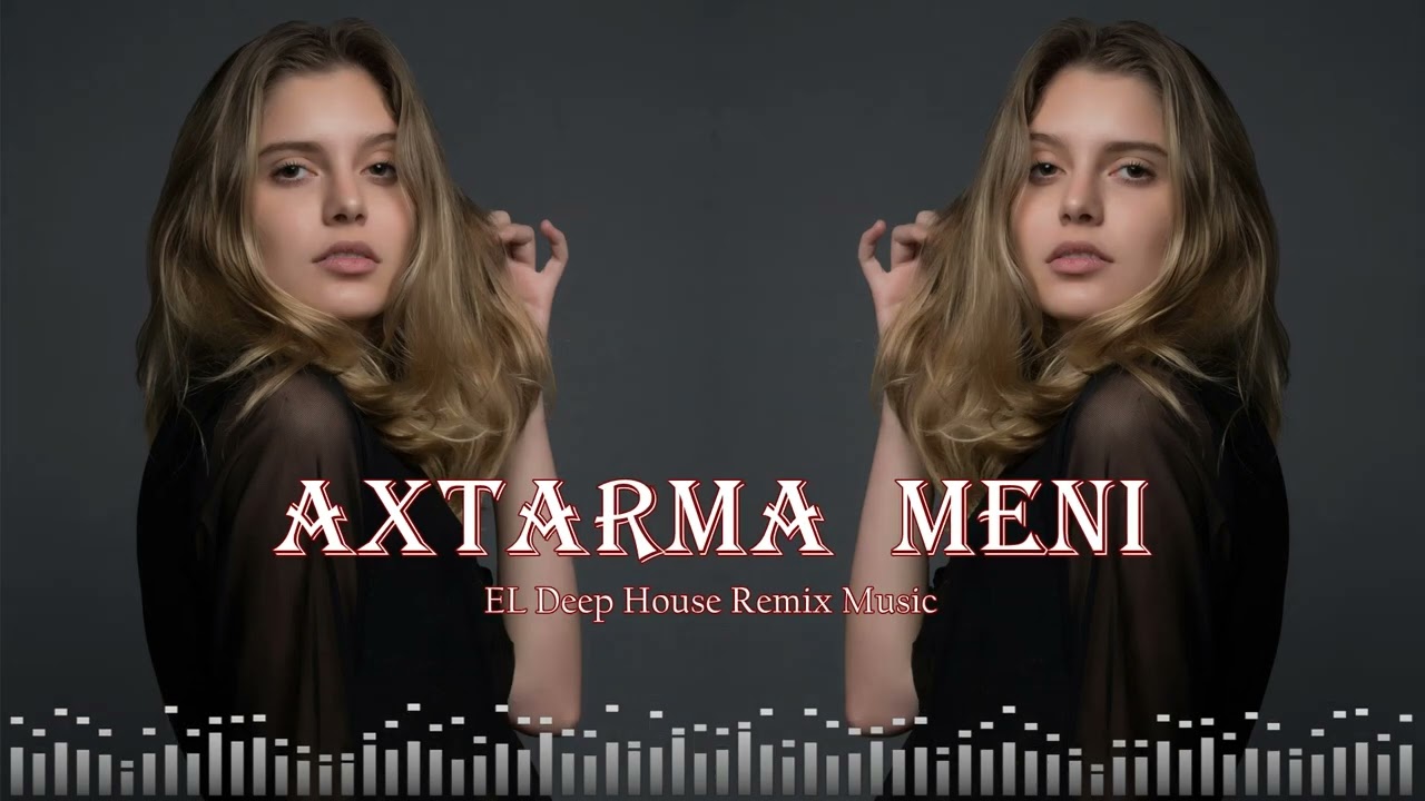 Axtarma Məni - EDM Deep House (Azeri Bass Music) (Hamının axtardığı həmin o mahnı)