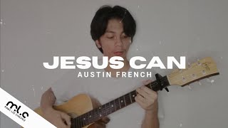 JESUS CAN by AUSTIN FRENCH (ACOUSTIC COVER) | Marc Lee Cinchez