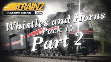 [Trainz 2019] Whistles and Horns Pack 15 Part 2 (Early End-Of-The-Month Release)