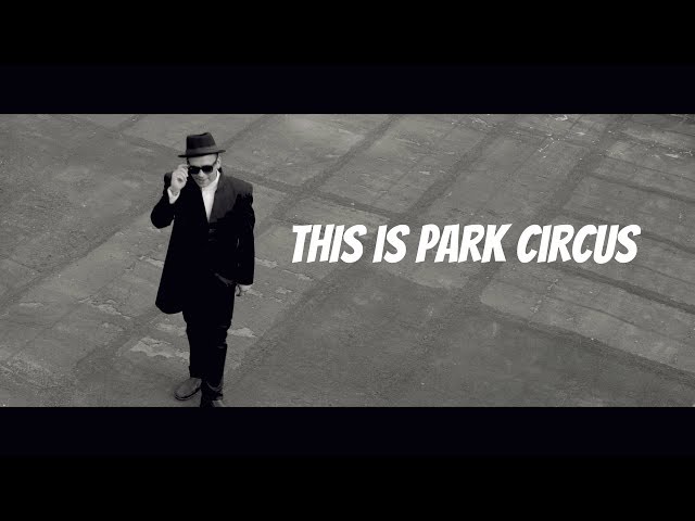 PARK CIRCUS - This Is Park Circus (OFFICIAL MUSIC VIDEO) class=