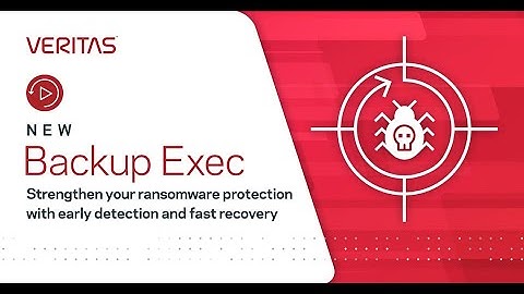 Backup Exec - Strengthen your Ransomware Protection