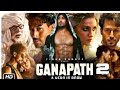 Ganapath 2 Hindi Dubbed Full Movie Ganpat 2 Full Movie Ganpat Part 2 Tiger Shroff Kiriti Amitab 