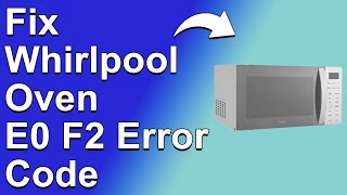 Whirlpool Oven E0 F2 Error Code (Troubleshooting And How To Repair)