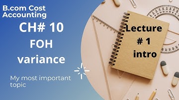 Lecture # 01 || FOH Variance  || Cost Accounting || B.Com ||