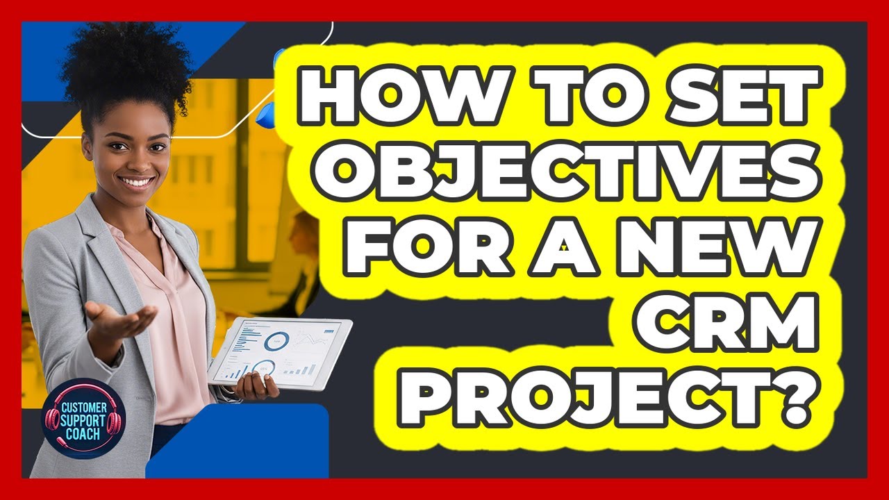 How To Set Objectives For A New CRM Project?