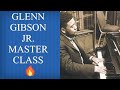 GLENN GIBSON MASTER CLASS!!