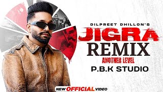 Jigra Remix | Dilpreet Dhillon | Desi Crew | P.B.K Studio