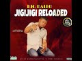 Big ballo  jigijigi reloaded prd by dresan audio  machealbigballosomosu 360nobsdegreesscom