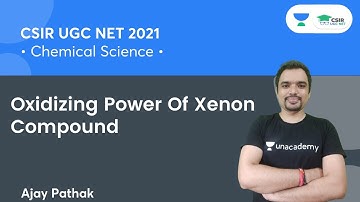 Oxidizing Power Of Xenon Compound for CSIR NET 2021 By Ajay Pathak