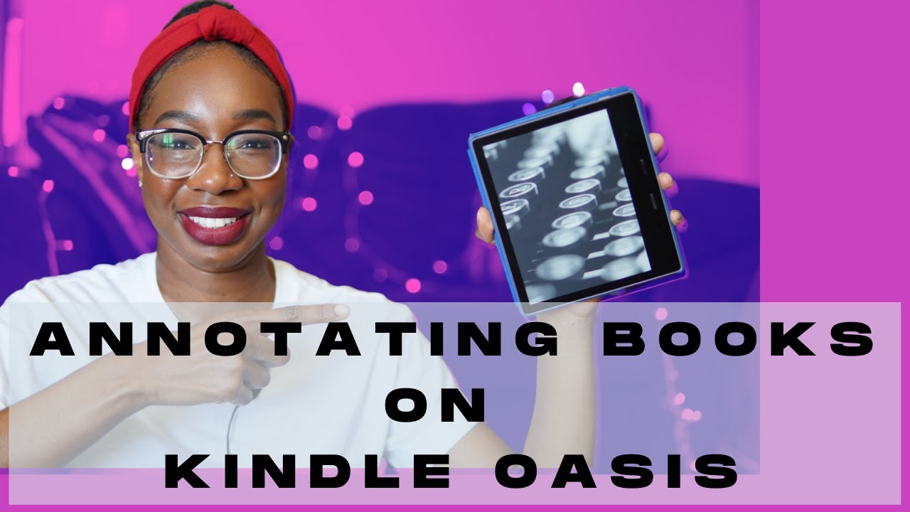HOW I ANNOTATE BOOKS (ON KINDLE OASIS) | tips for annotating fiction and nonfiction books on kindle