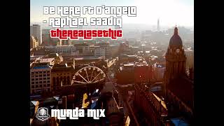 Be Here ft D'angelo  - Raphael Saadiq vs Therealasethic 