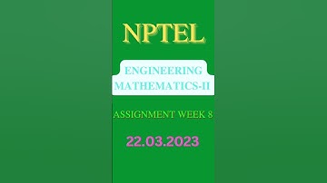 NPTEL -ASSIGNMENT WEEK 8-2023 -ENGINEERING MATHEMETICS -II #shorts #nptel #engineeringmathematics