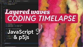 Organic layered waves | Coding timelapse in p5js with chillhop music