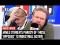 James O'Brien's parody of those 'opposed' to industrial action | LBC