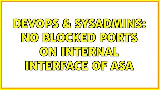 DevOps & SysAdmins: No blocked ports on internal interface of ASA Wealth
