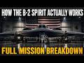How The B2 Spirit Actually Works | Full Mission Breakdown