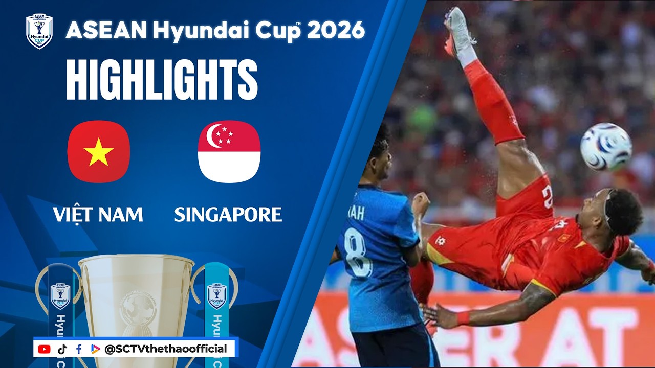 HIGHLIGHTS VIETNAM - SINGAPORE || ASEAN HYUNDAI CUP 2026 || SCTV THỂ THAO