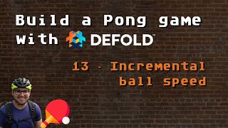 13. Build a Pong game with Defold - Incremental ball speed