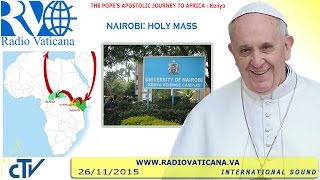 Pope Francis in Kenya: Celebration of Holy Mass in Nairobi - 2015.11.26