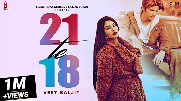 New Punjabi Songs 2022 | 21 Te 18 (Official Video) Veet Baljit Ft Ginni | Latest Punjabi Songs 2022