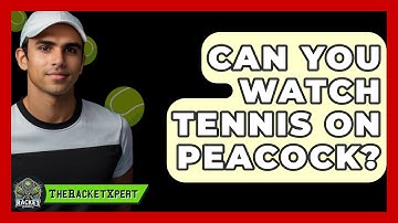 Can You Watch Tennis On Peacock? - The Racket Xpert