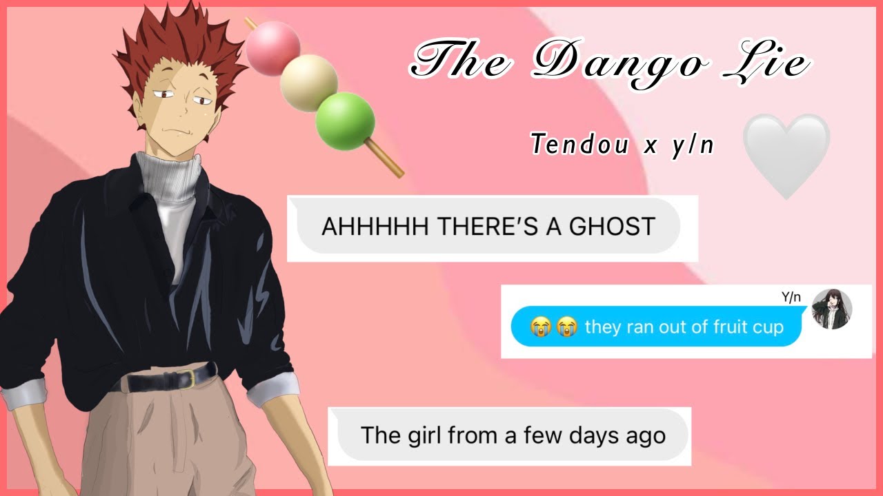 The Dango Lie | Tendou x y/n | Oneshot