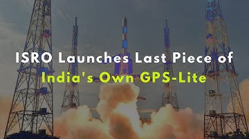 NAVIC - India’s Very Own GPS-lite