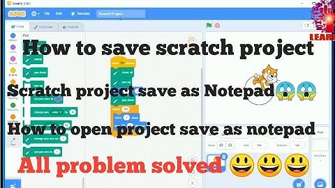 How to save scratch project//why my project save as notepad and how to open it after save