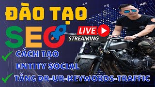 Đào Tạo SEO: Cách Tạo Entity Social SEO | Cách SEO Từ Khóa Khó Nhất Lên Top Google