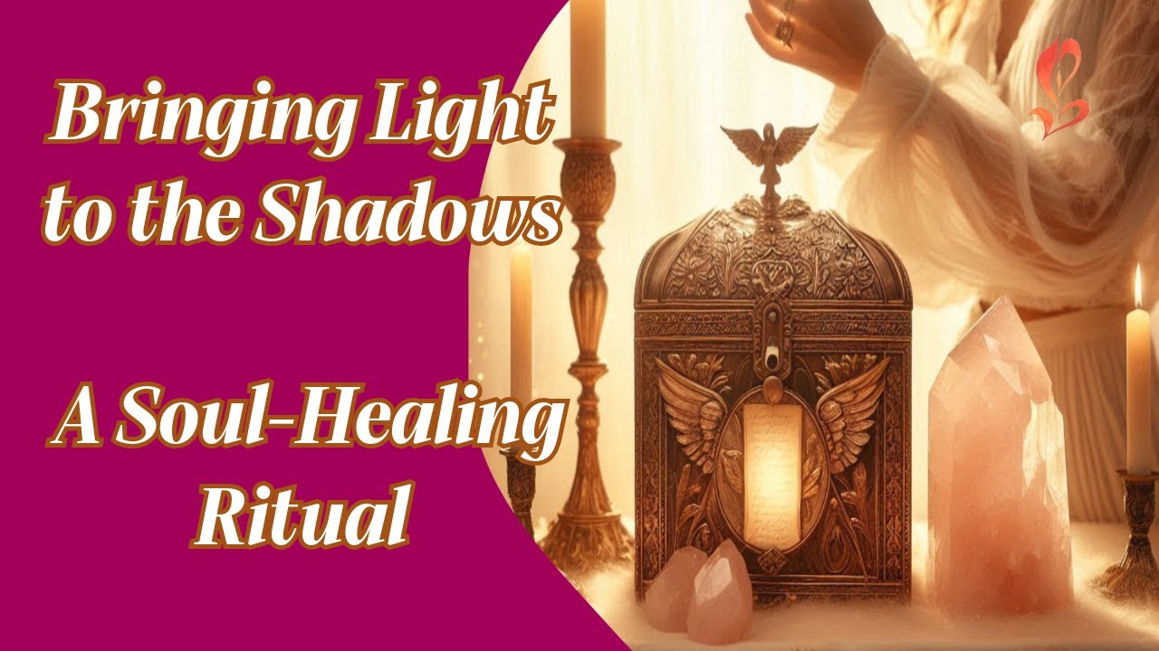 Soul Calling Ritual Bring Light to the Shadows, A Soul Healing Ritual, inspired by a ...