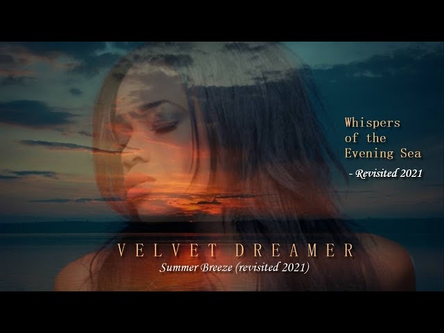 Velvet Dreamer - Whisper of the Evening Sea Revisited 2021