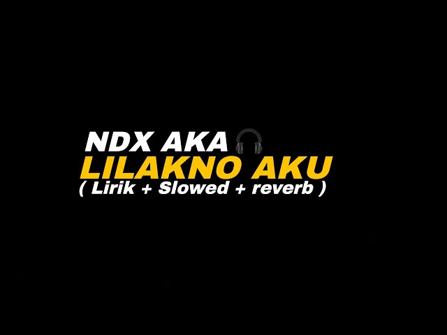 Lilakno aku - ndx aka ( slowed reverb ) class=