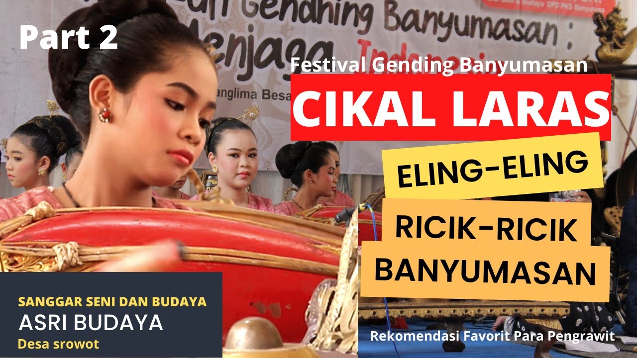 Part 2 || ELING-ELING DAN RICIK-RICIK BANYUMASAN CIKAL LARAS || Festival Gending Banyumasan