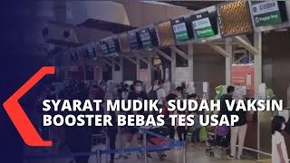 Aturan Mudik, Warga yang Sudah Vaksin Booster Bebas Tes Usap