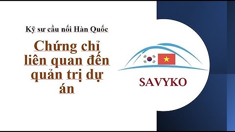 [BRSE Korea] Một số chứng chỉ quản trị dự án cơ bản và chuyên sâu hỗ trợ cho làm kỹ sư cầu nối