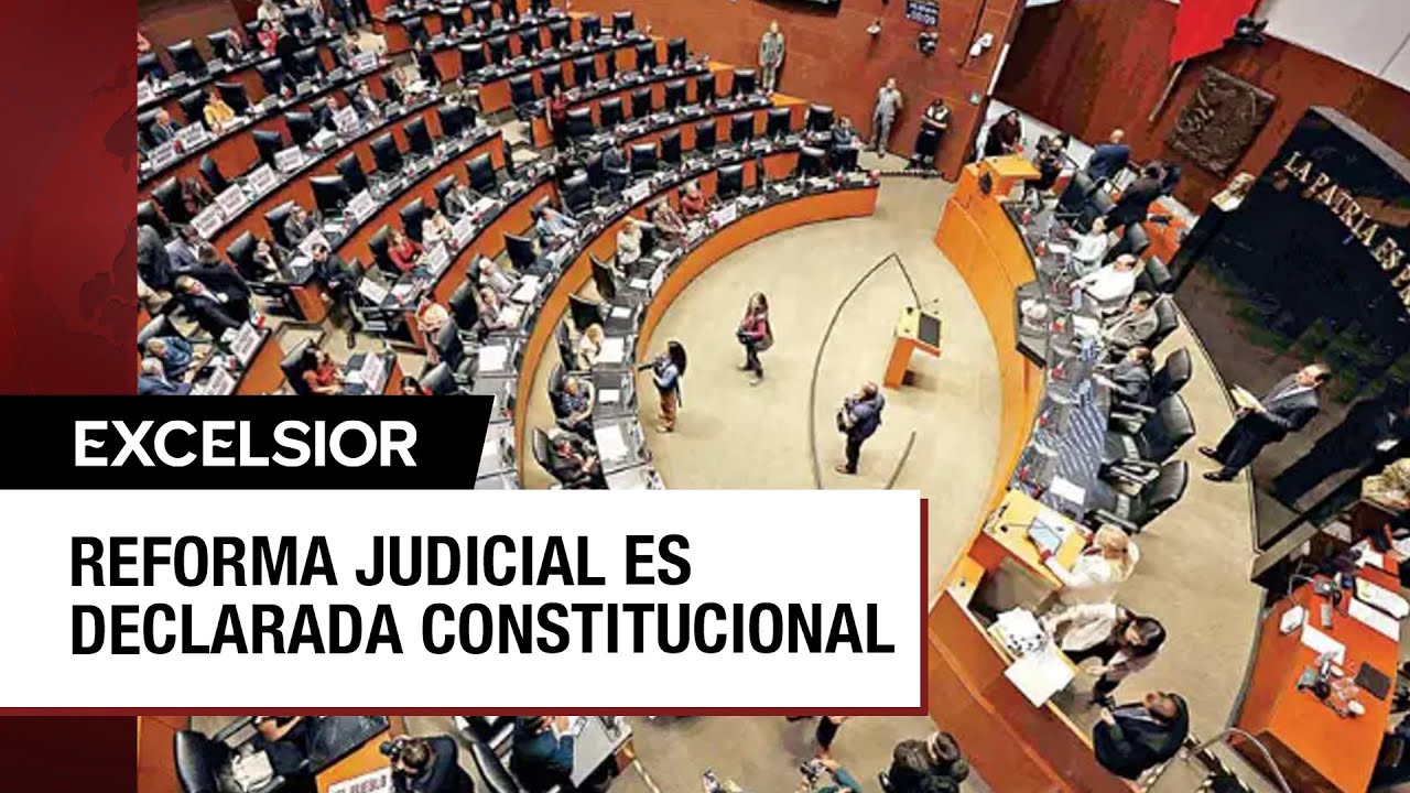Declaran legisladores constitucionalidad de reforma al Poder Judicial ...