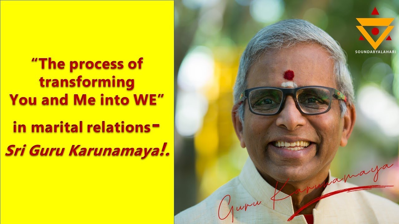 The process of transforming You and Me into WE in marital relations.-Guru Karunamaya explains. The process of transforming You and Me into WE in marital relations.-Guru Karunamaya explains.