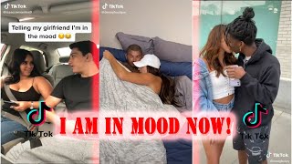 TELLING MY GIRLFRIEND/BOYFRIEND I AM IN MOOD | BEST TIKTOK COMPILATION