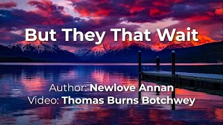 But They That Wait || Newlove Annan