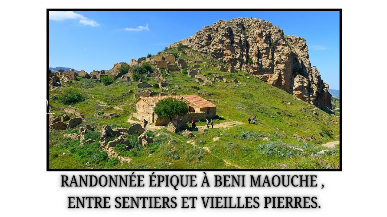 Randonnée Épique à beni  Maouche , Entre sentiers et vieilles pierres.