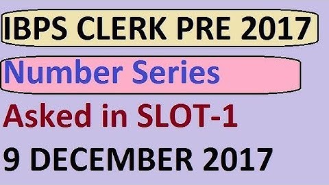 Number series asked in 9 december slot 1 IBPS CLERK PRE 2017