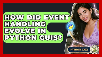 How Did Event Handling Evolve In Python GUIs? - Python Code School