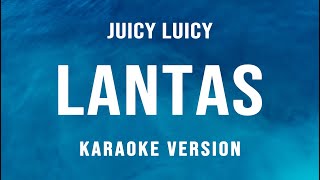 Lantas - Juicy Luicy (Karaoke)