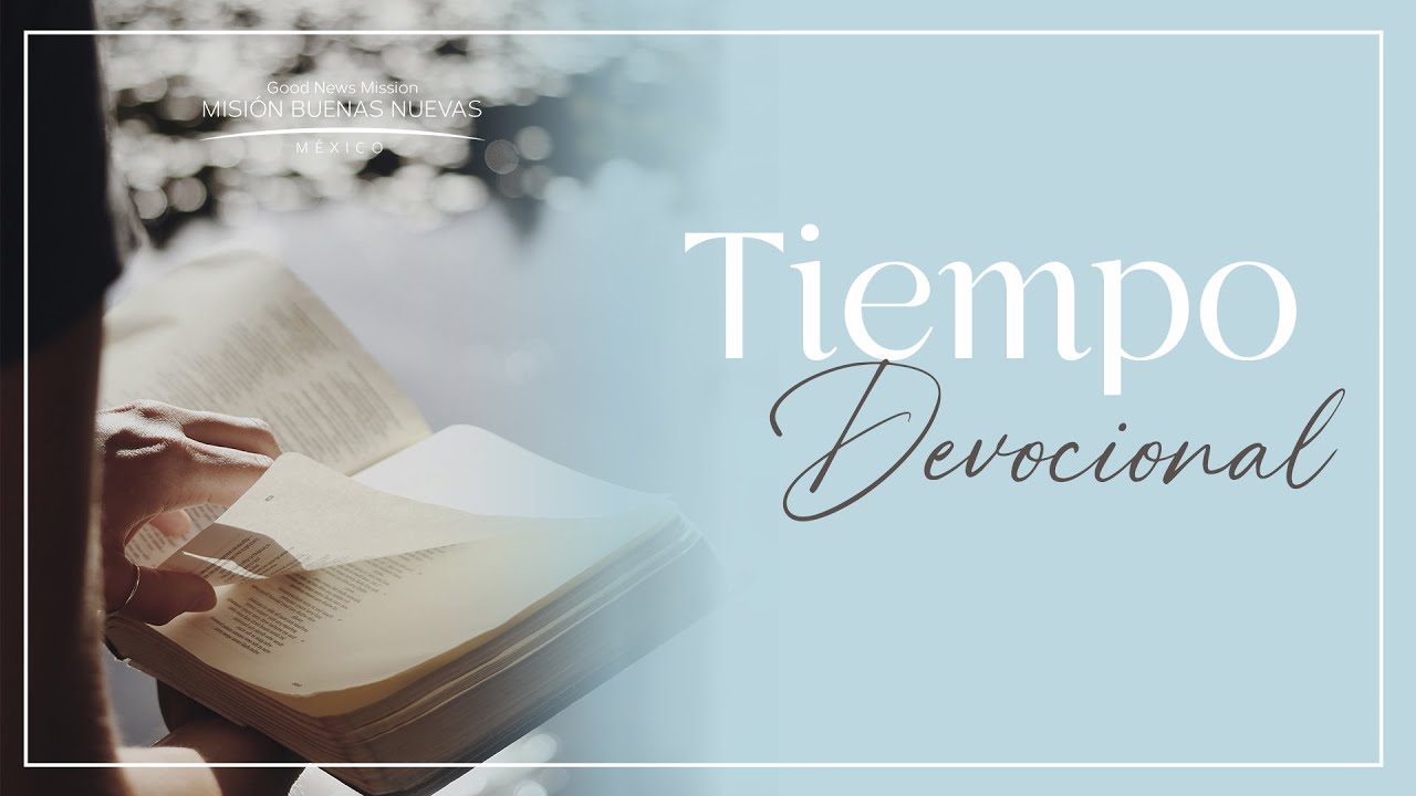Devocional | Pastor Emmanuel Flores | Iglesia Buenas Nuevas CDMX