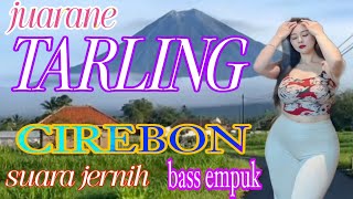 JUARANE TARLING CIREBON SUARA JERNIH BASS EMPUK