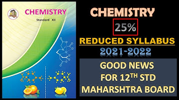 Class 12th Reduced Syllabus Chemistry | Year 2021 - 2022 | HSC Maharashtra Boards | Deleted Syllabus