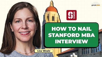 Crack the Stanford GSB MBA Interview: Must-Know Questions & Interview Tips