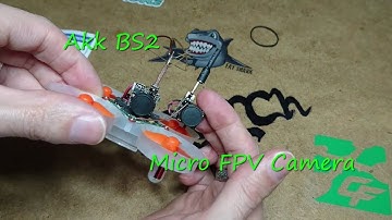 AKK BS2 Micro FPV Camera Review And Test Flight