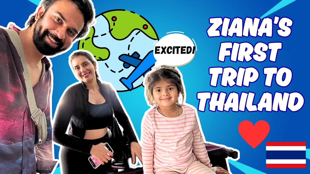 ZIANA’S FIRST VISIT TO THAILAND  💃❤️🥰