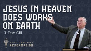 Jesus in Heaven Does Works on Earth - J. Dan Gill